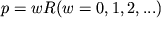 $p=wR (w=0,1,2,...)$
