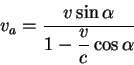 \begin{displaymath}
v_a={\displaystyle v\sin \alpha\over\displaystyle 1-{\displaystyle v\over\displaystyle c}\cos \alpha}
\end{displaymath}