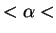 $ < \alpha <$