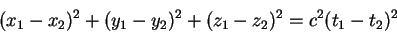 \begin{displaymath}
(x_1 -x_2)^2 + (y_1 -y_2)^2 +(z_1 -z_2)^2 =c^2 (t_1 -t_2)^2
\end{displaymath}