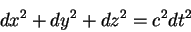 \begin{displaymath}
dx^2 + dy^2 +dz^2 =c^2 dt^2
\end{displaymath}