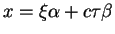 $\displaystyle x=\xi \alpha +c\tau \beta$