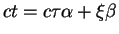 $\displaystyle ct= c \tau \alpha + \xi \beta$