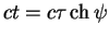 $\displaystyle ct= c \tau \ch \psi$