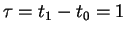 $\tau =t_1- t_0=1$