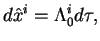 $\displaystyle d\hat x^i= \Lambda^i_0 d\tau,$