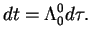 $\displaystyle d t = \Lambda^0_0 d \tau . \nonumber$