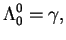 $\displaystyle \Lambda^0_0=\gamma,$
