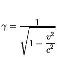$\gamma={\displaystyle 1\over\displaystyle\sqrt{1-{\displaystyle v^2\over\displaystyle c^2}}}$