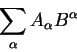 \begin{displaymath}
\sum_{\alpha} A_{\alpha}B^{\alpha}
\end{displaymath}