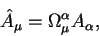 \begin{displaymath}
\hat A_{\mu}=\Omega_{\mu}^{\alpha} A_{\alpha},
\end{displaymath}