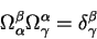 \begin{displaymath}
\Omega_{\alpha}^{\beta}\Omega_{\gamma}^{\alpha} =\delta^{\beta}_{\gamma}
\end{displaymath}