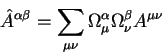 \begin{displaymath}
\hat A^{\alpha \beta} =\sum_{\mu \nu} \Omega^{\alpha}_{\mu}
\Omega^{\beta}_{\nu} A^{\mu \nu}
\end{displaymath}