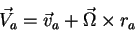 \begin{displaymath}
\vec V_a = \vec v_a + \vec \Omega \times r_a
\end{displaymath}