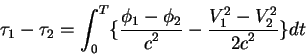 \begin{displaymath}
\tau_1 - \tau_2 = \int_0^T \lbrace{\displaystyle\phi_1 - \ph...
...\displaystyle V_1^2 - V_2^2\over\displaystyle 2c^2}\rbrace d t
\end{displaymath}