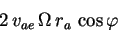 \begin{displaymath}
2   v_{ae}   \Omega   r_a   \cos \varphi
\end{displaymath}