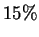 $15\%$