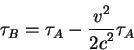 \begin{displaymath}
\tau_B=\tau_A - {\displaystyle v^2\over\displaystyle 2c^2}\tau_A
\end{displaymath}