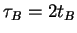 $\tau_B=2t_B$