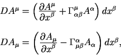 \begin{displaymath}
\begin{array}{l}
D A^{\mu}= \left( {\displaystyle\partial A^...
...^{\alpha}_{\mu \beta} A_{\alpha} \right)dx^{\beta},
\end{array}\end{displaymath}