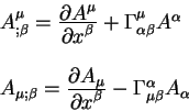 \begin{displaymath}
\begin{array}{l}
A^{\mu}_{;\beta}= {\displaystyle\partial
A...
...{\beta}} -\Gamma^{\alpha}_{\mu \beta} A_{\alpha}
\end{array}
\end{displaymath}