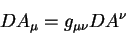 \begin{displaymath}
D A_{\mu}= g_{\mu \nu} D A^{\nu}
\end{displaymath}
