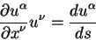\begin{displaymath}
{\displaystyle\partial u^{\alpha}\over\displaystyle\partial ...
... u^{\nu} = {\displaystyle d
u^{\alpha}\over\displaystyle d s}
\end{displaymath}