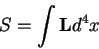 \begin{displaymath}
S = \int {\bf L} d^4 x
\end{displaymath}