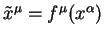 $\tilde x^{\mu}=f^{\mu}(x^{\alpha})$