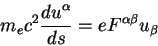 \begin{displaymath}
m_e c^2 {\displaystyle d u^{\alpha}\over\displaystyle ds}=e F^{\alpha \beta} u_{\beta}
\end{displaymath}