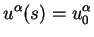 $\displaystyle u^{\alpha}(s)= u^{\alpha}_0$