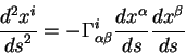 \begin{displaymath}
{\displaystyle d^2 x^i\over\displaystyle d s^2} = - \Gamma^i...
...style d
s} {\displaystyle d x^{\beta}\over\displaystyle d s}
\end{displaymath}