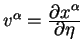 $v^{\alpha}={\displaystyle\partial
x^{\alpha}\over\displaystyle\partial \eta}$