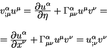 \begin{displaymath}
\begin{array}{l}
v^{\alpha}_{; \mu} u^{\mu}={\displaystyle\p...
...u \nu}
u^{\mu} v^{\nu} =u^{\alpha}_{;\nu}v^{\nu}
\end{array}
\end{displaymath}