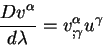 \begin{displaymath}
{\displaystyle Dv^{\alpha}\over\displaystyle d \lambda} = v^{\alpha}_{;\gamma}u^{\gamma}
\end{displaymath}