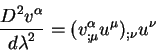 \begin{displaymath}
{\displaystyle D^2 v^{\alpha}\over\displaystyle d \lambda^2} = (v^{\alpha}_{;\mu}u^{\mu})_{; \nu}
u^{\nu}
\end{displaymath}