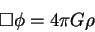 \begin{displaymath}
\Box \phi = 4 \pi G \rho
\end{displaymath}