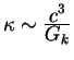 $\kappa \sim {\displaystyle c^3\over\displaystyle G_k}$