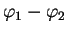 $\varphi_1 - \varphi_2$