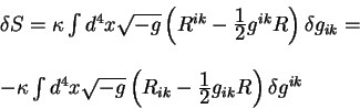 \begin{displaymath}
\begin{array}{l}
\delta S= \kappa \int d^4 x \sqrt{-g} \left...
...er\displaystyle 2} g_{i k} R
\right) \delta g^{ik}
\end{array}\end{displaymath}