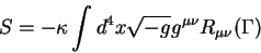 \begin{displaymath}
S=-\kappa \int d^4 x \sqrt{-g} g^{\mu \nu} R_{\mu \nu}(\Gamma)
\end{displaymath}