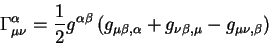 \begin{displaymath}
\Gamma^{\alpha}_{\mu \nu} = {\displaystyle 1\over\displaysty...
...eta, \alpha} + g_{\nu \beta, \mu} - g_{\mu \nu, \beta}
\right)
\end{displaymath}