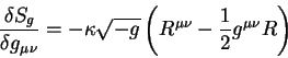 \begin{displaymath}
{\displaystyle\delta S_g\over\displaystyle\delta g_{\mu \nu}...
...- {\displaystyle 1\over\displaystyle 2} g^{\mu \nu} R \right)
\end{displaymath}
