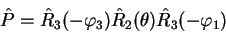 \begin{displaymath}
\hat P= \hat R_3(-\varphi_3) \hat R_2(\theta) \hat R_3(-\varphi_1)
\end{displaymath}