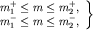 $left.begin{array}{c} m^+_1 le mle m^+_2, m^-_1 le mle m^-_2, end{array}right}$