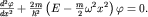 $frac{d^2varphi}{dx^2}+frac{2m}{hbar^2}left(E-frac{m}{2}omega^2 x^2right)varphi=0.$
